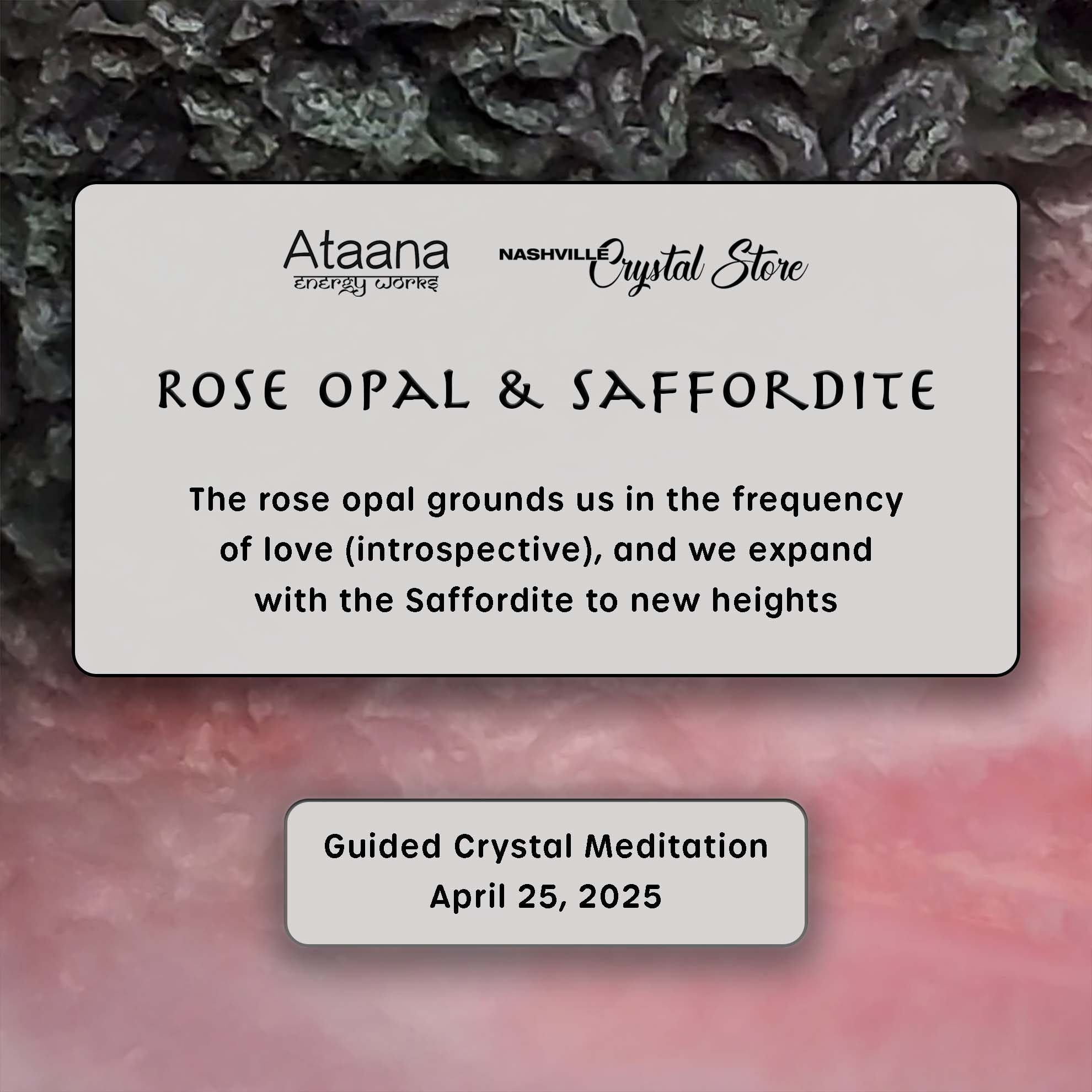 Ataana Method Nashville Crystal Store Rose Opal & Saffordite Guided Meditation