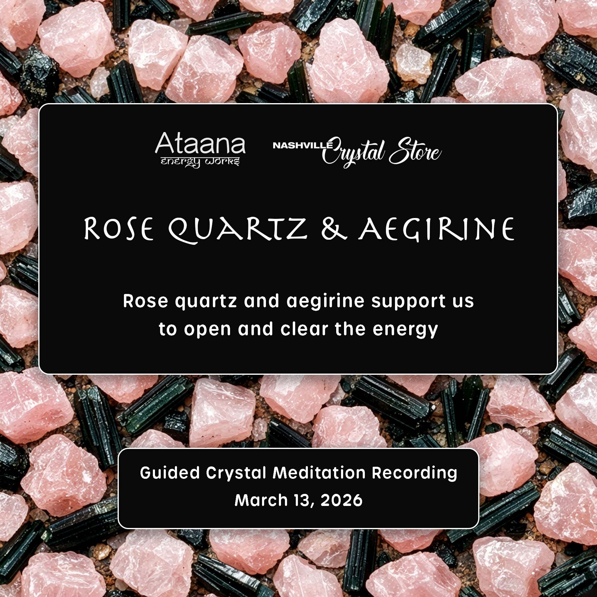 Ataana Method Nashville Crystal Store Rose Quartz & Aegirine Guided Meditation