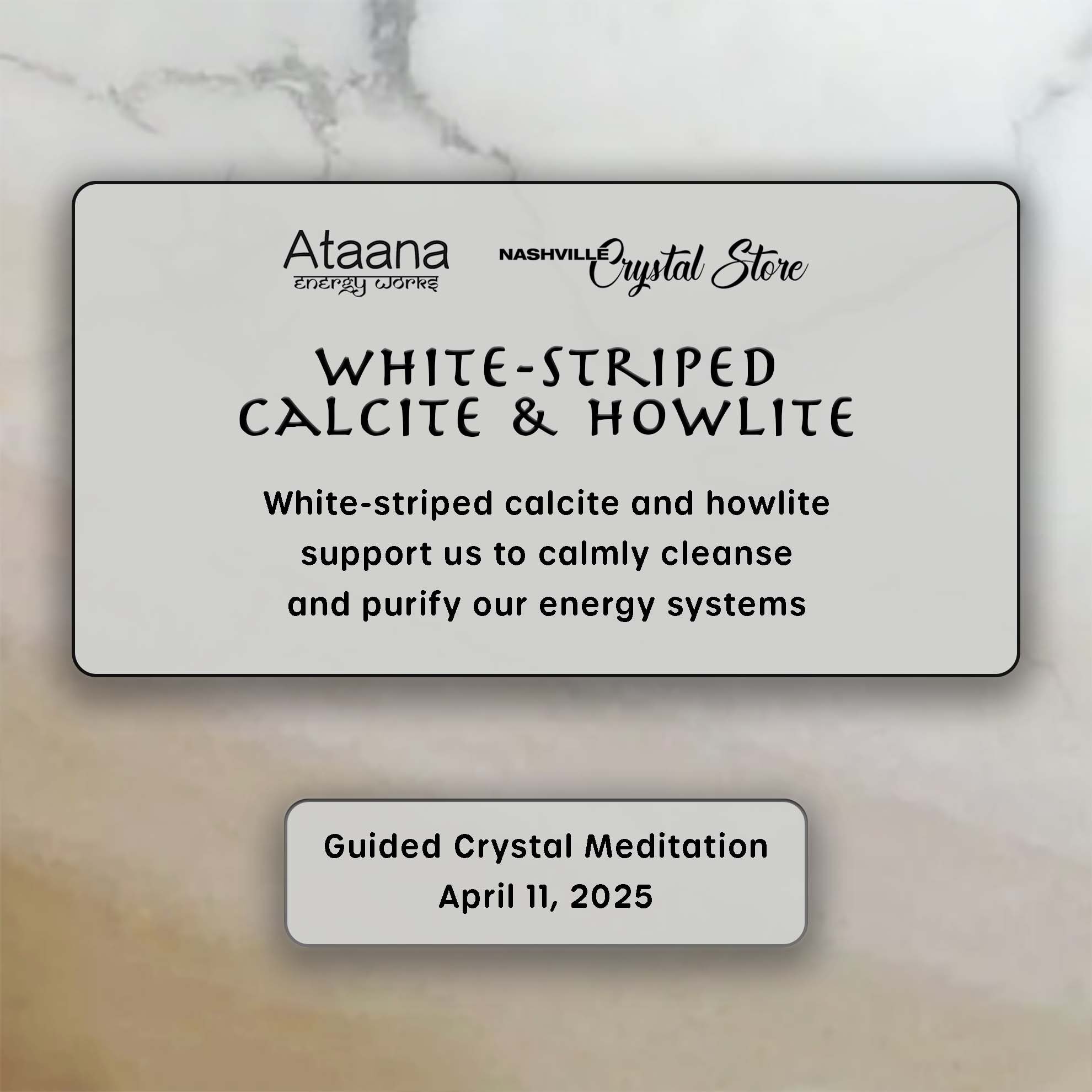 Ataana Method Nashville Crystal Store White-striped Calcite & Howlite Guided Meditation